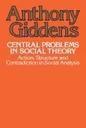 Image of central problems in social theory action structure and contradiction in soc