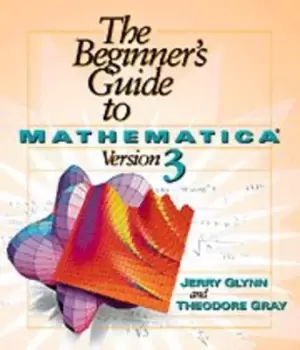 Image of The beginners guide to Mathematica version 3 by Jerry Glynn