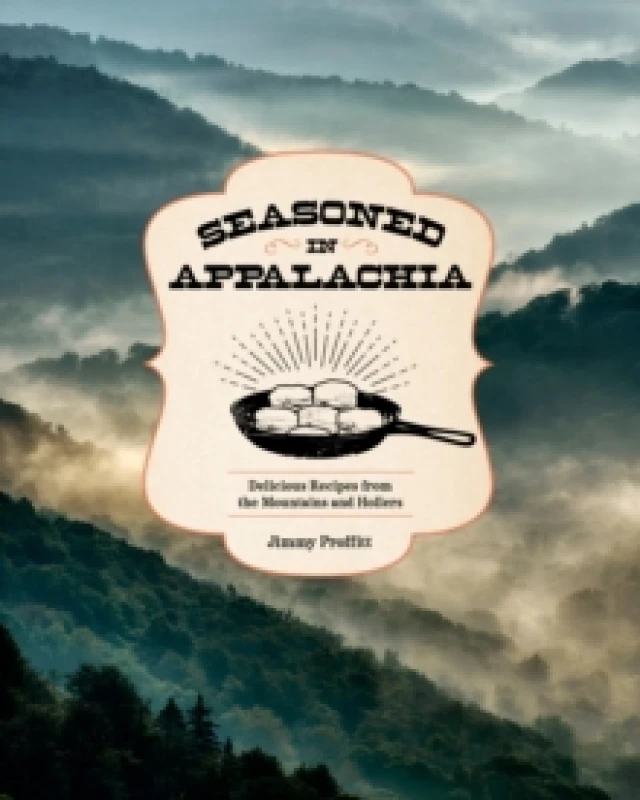Image of Seasoned in Appalachia : Delicious Recipes from the Mountains and Hollers Hardback