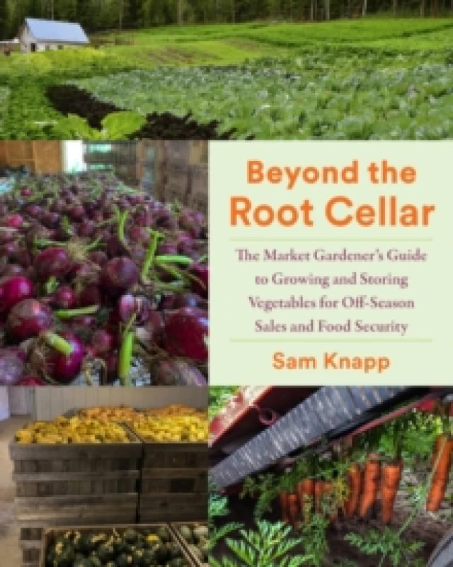 Image of Beyond the Root Cellar : The Market Gardener's Guide to Growing and Storing Vegetables for Off-Season Sales and Food Security Paperback / softback