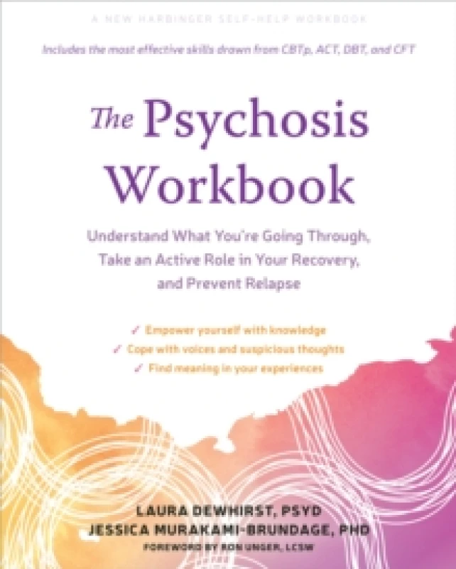Image of The Psychosis Workbook : Understand What You're Going Through, Take an Active Role in Your Recovery, and Prevent Relapse Paperback / softback