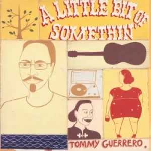 Image of A Little Bit of Somethin by Tommy Guerrero Vinyl Album