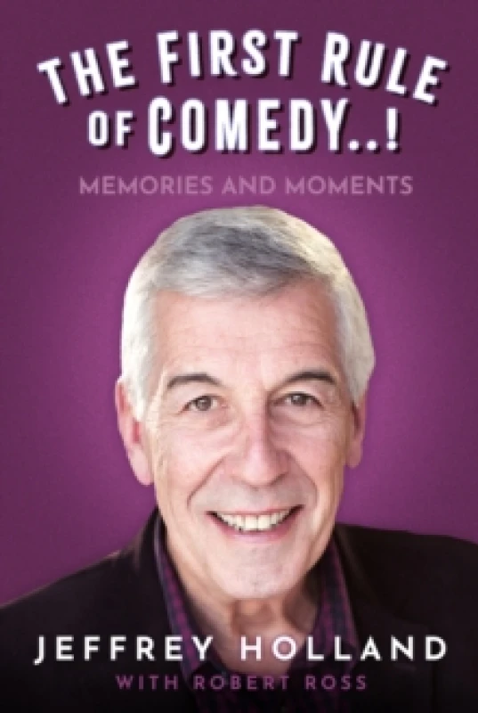 Image of The First Rule of Comedy..! : Memories and Moments Hardback