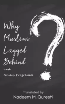 Image of Why Muslims Lagged Behind and Others Progressed