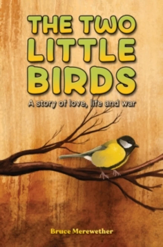 Image of The Two Little Birds : A story of love, life and war Hardback