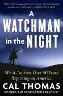 Image of watchman in the night what ive seen over 50 years reporting on america