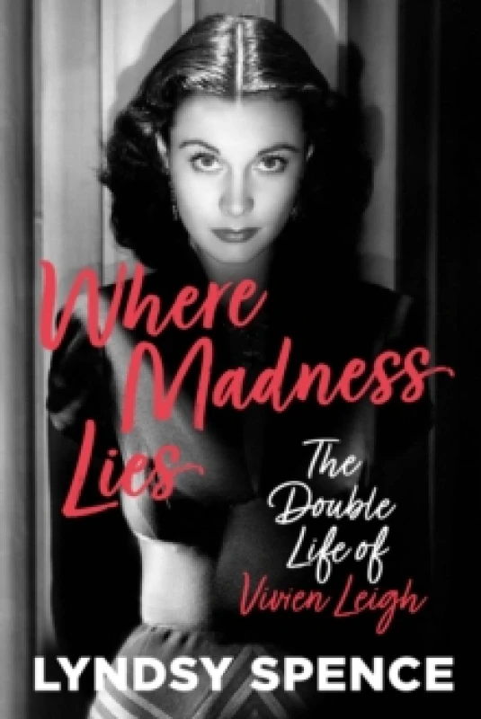 Image of Where Madness Lies : The Double Life of Vivien Leigh Hardback