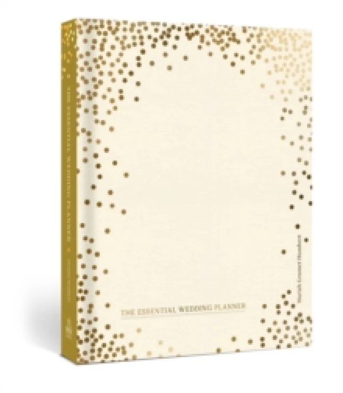 Image of The Essential Wedding Planner : Every Checklist, Tool, and Tip Needed to Plan the Perfect Day Hardback