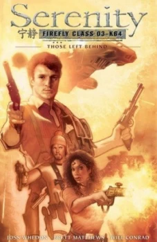 Image of Serenity Firefly Class 03-K64. Those Left behind by Joss Whedon Hardback