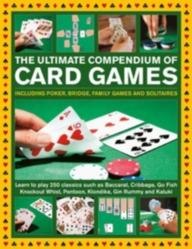 Image of Card Games, The Ultimate Compendium of : Including poker, bridge, family games and solitaires; learn to play classics such as Baccarat, Cribbage, Go F