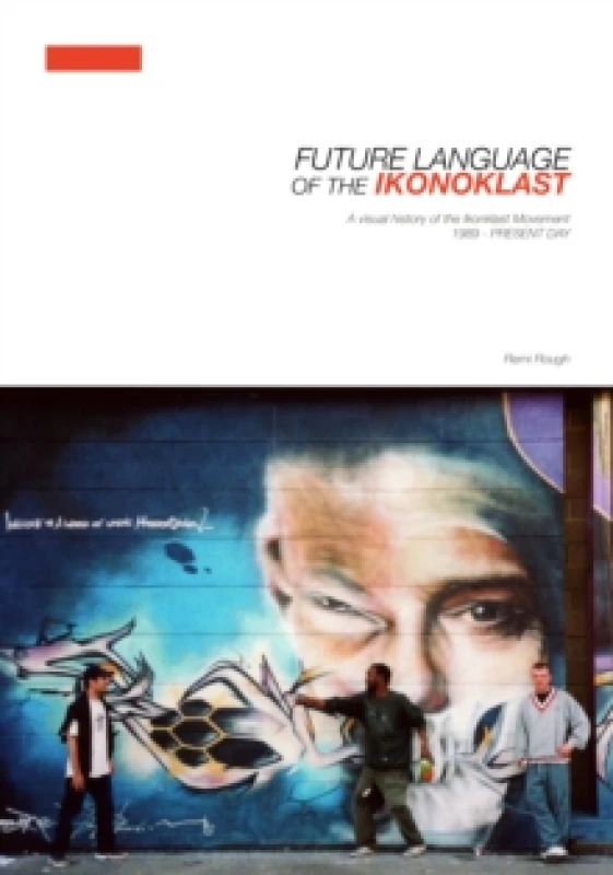 Image of Future Language of the Ikonoklast : A Visual History of the Ikonoklast Movement Hardback