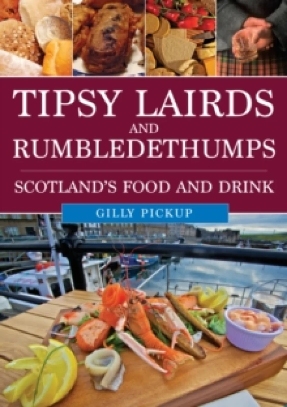 Image of Tipsy Lairds and Rumbledethumps : Scotland's Food and Drink Paperback / softback