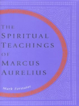 Image of The Spiritual Teachings of Marcus Aurelius by Mark Forstater Hardback