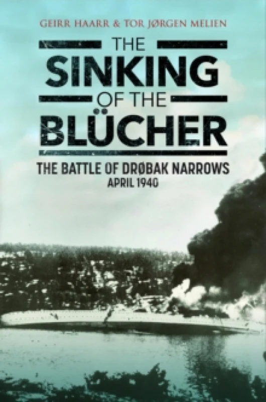 Image of The Sinking of the Blucher : The Battle of Drbak Narrows: April 1940 Paperback / softback