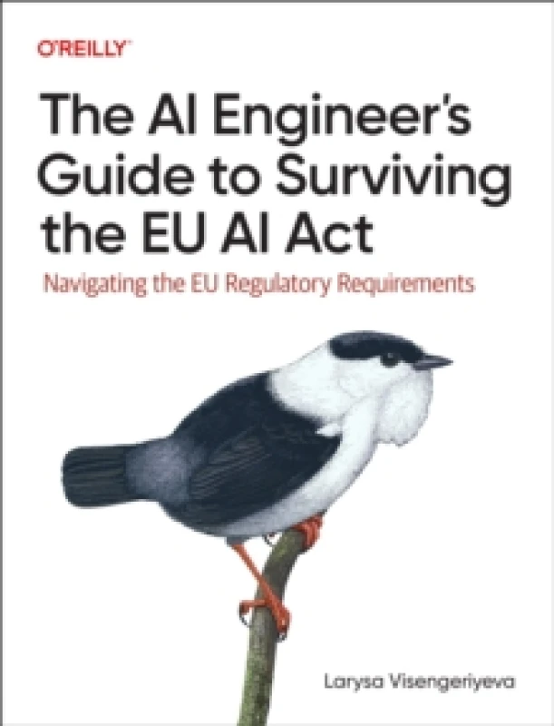 Image of The AI Engineer's Guide to Surviving the EU AI Act : Navigating the EU Regulatory Requirements Paperback / softback