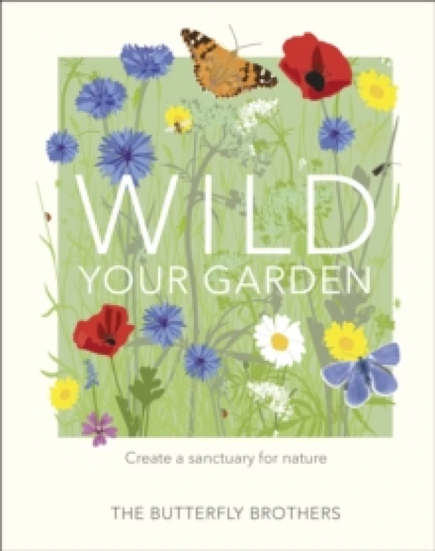 Image of Wild Your Garden. Hardback. By Butterfly Brothers Books