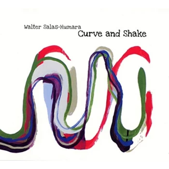 Image of Walter Salas-Humara - Curve and Shake CD