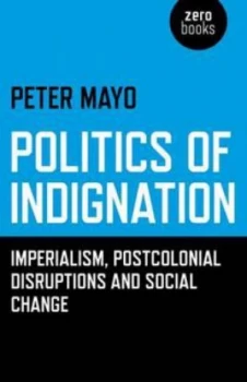 Image of Politics of Indignation by Peter Mayo Book