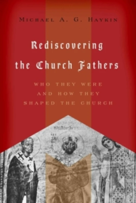 Image of Rediscovering the Church Fathers : Who They Were and How They Shaped the Church Paperback / softback