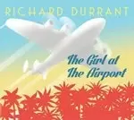 Image of Richard Durrant - Girl at the Airport (Music CD)