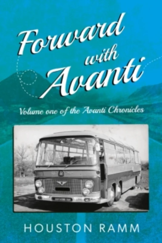 Image of Forward with Avanti : Bus and coaches but mostly people! Paperback / softback