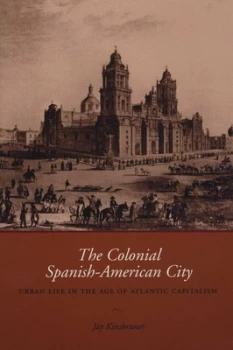 Image of The Colonial Spanish-American City by Jay Kinsbruner Paperback