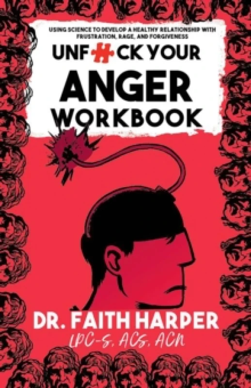 Image of Unfuck Your Anger Workbook : Using Science to Understand Frustration, Rage and Forgiveness. Paperback / softback