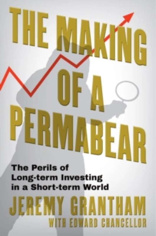 Image of The Making of a Permabear : The Perils of Long-term Investing in a Short-term World Hardback