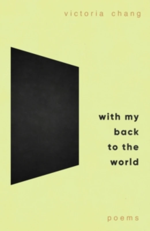 Image of With My Back to the World : Winner of the Forward Prize for Best Poetry Collection 2024 Hardback