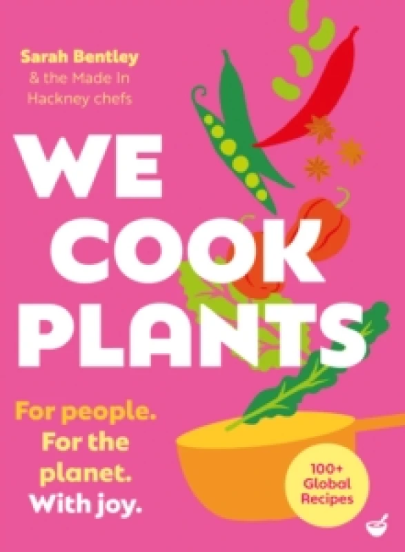 Image of We Cook Plants : For people. For the planet. With joy. Hardback