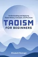 Image of taoism for beginners understanding and applying taoist history concepts and