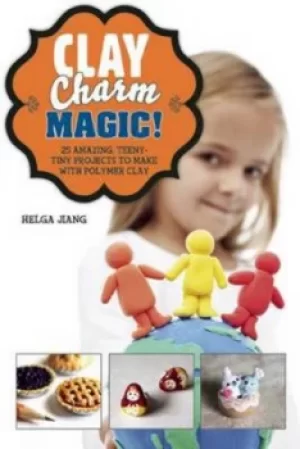 Image of Clay Charm Magic by Helga Jiang
