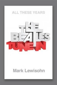 Image of All These Years. Volume 1 Tune in by Mark Lewisohn Hardback