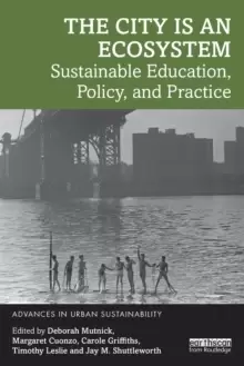 Image of The City is an Ecosystem : Sustainable Education, Policy, and Practice