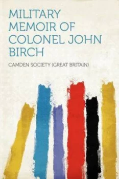 Image of Military Memoir of Colonel John Birch by Camden Society Britain Paperback