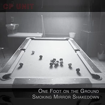 Image of CP Unit - One Foot On the Ground Smoking Mirror Shakedown CD