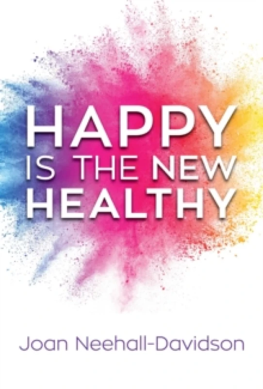 Image of Happy Is the New Healthy Hardback