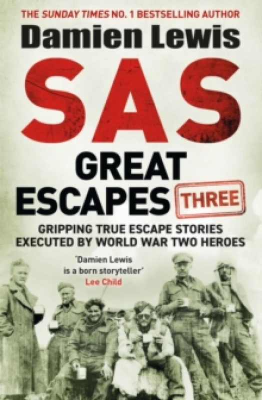 Image of SAS Great Escapes Three : Gripping True Escape Stories Executed by World War Two Heroes Hardback