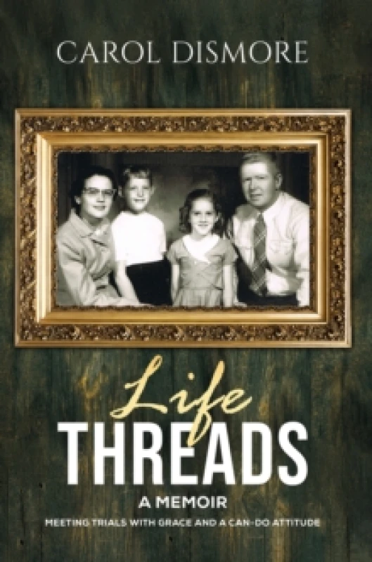 Image of Life Threads A Memoir : Meeting Trials with Grace and a Can-Do Attitude Paperback / softback