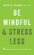 Image of be mindful and stress less 50 ways to deal with your life