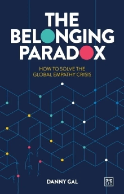 Image of The Belonging Paradox : How to solve the global empathy crisis Paperback / softback