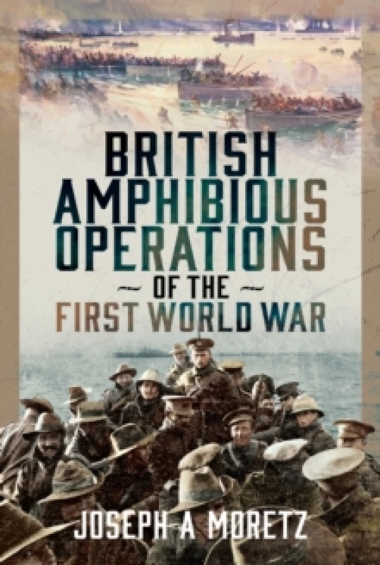Image of British Amphibious Operations of the First World War. Hardback. By Joseph Moretz Books