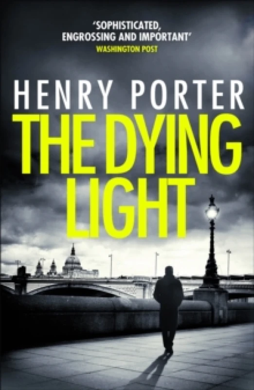 Image of The Dying Light : Terrifyingly plausible surveillance thriller from an espionage master Paperback / softback