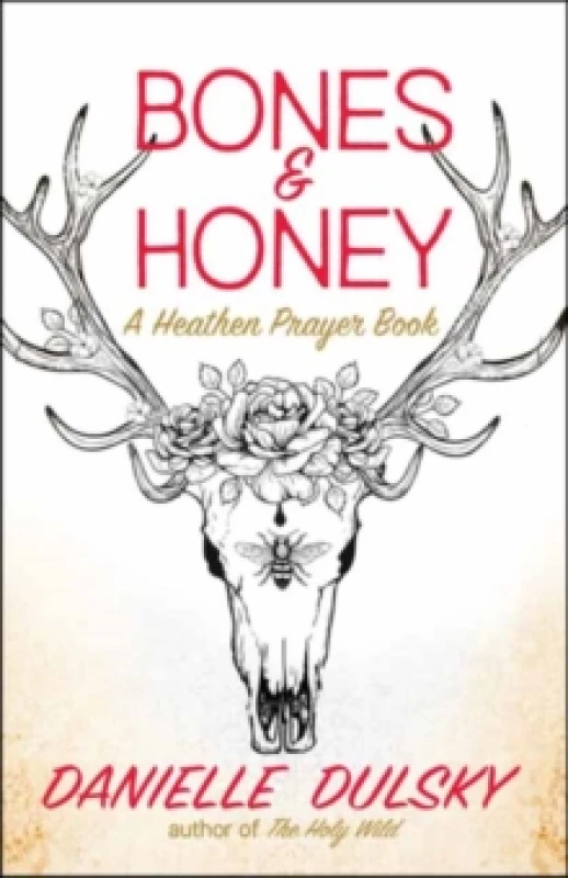 Image of Bones & Honey : A Heathen Prayer Book Paperback / softback