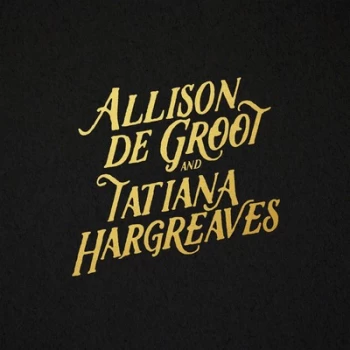 Image of Allison De Groot & Tatiana Hargreaves by Allison De Groot & Tatiana Hargreaves CD Album