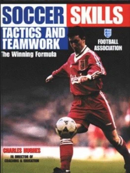 Image of Soccer Skills Tactics and Teamwork by Charles Hughes and Football Association Hardback