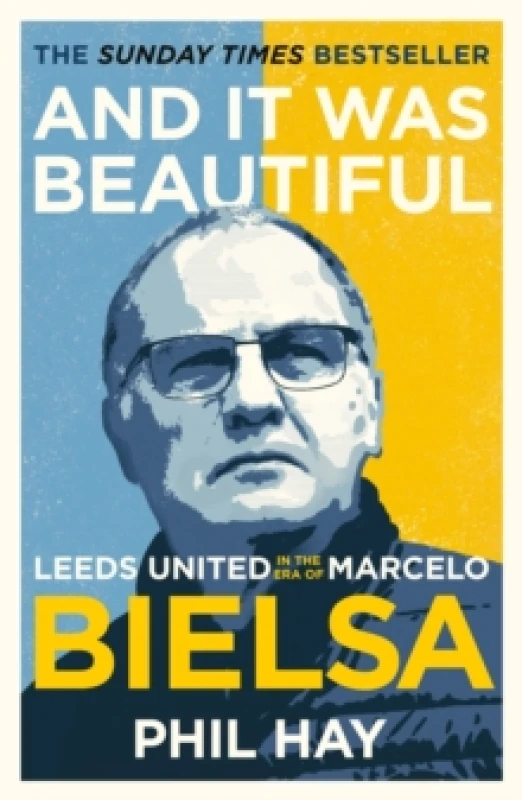 Image of And it was Beautiful : Leeds United in the Era of Marcelo Bielsa Paperback / softback
