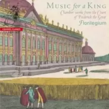 Image of Florilegium: Music for a King: Chamber Works from the Court of Frederick the Great