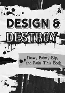 Image of design and destroy draw Paint rip and ruin this book