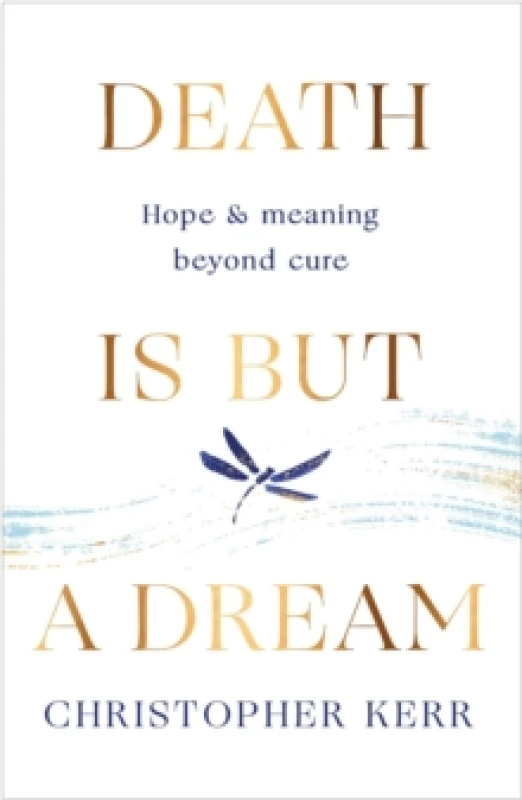 Image of Death is But a Dream : Hope and meaning at life's end Paperback / softback